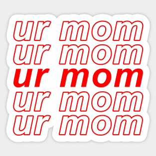 Ur Mom Sticker